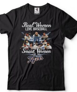 Real Women Love Baseball Smart Women Love The Detroit Tigers Shirt