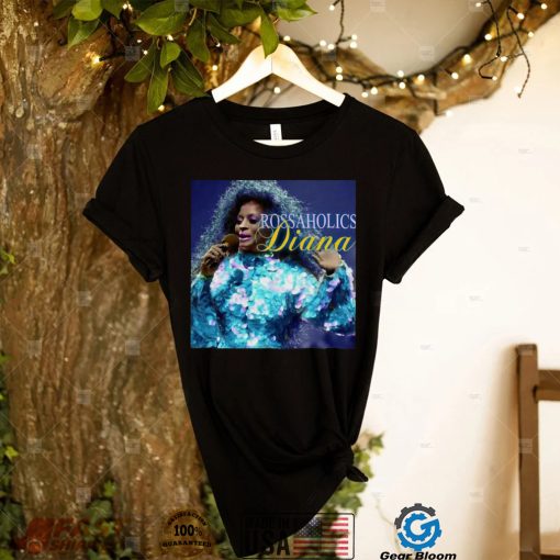 Rossaholics Diana Ross T Shirt