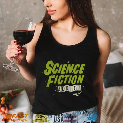 Science Fiction Addict Shirts