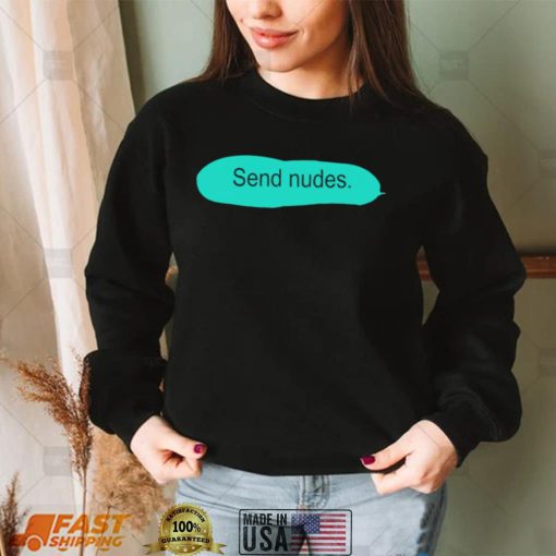 Send Nudes funny T shirt