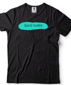 Send Nudes funny T shirt