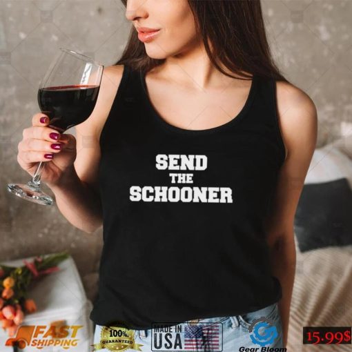 Send The Schooner Shirt