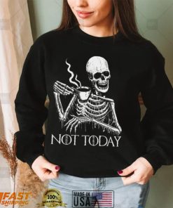 Skeleton Drinking Coffee Not Today Skull T shirt