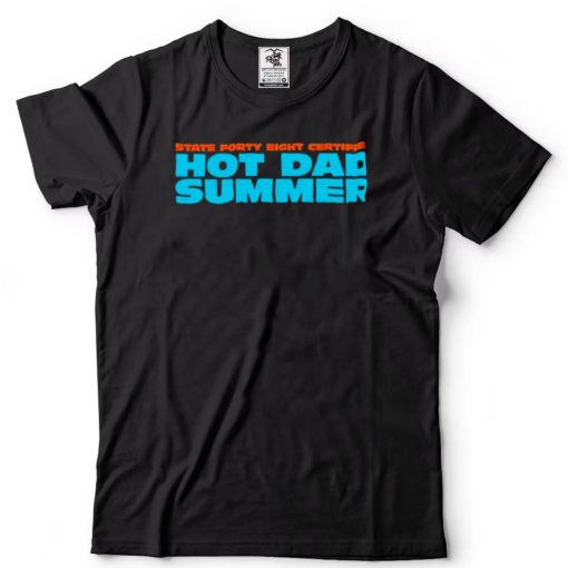 State forty eight certified hot dad summer shirt