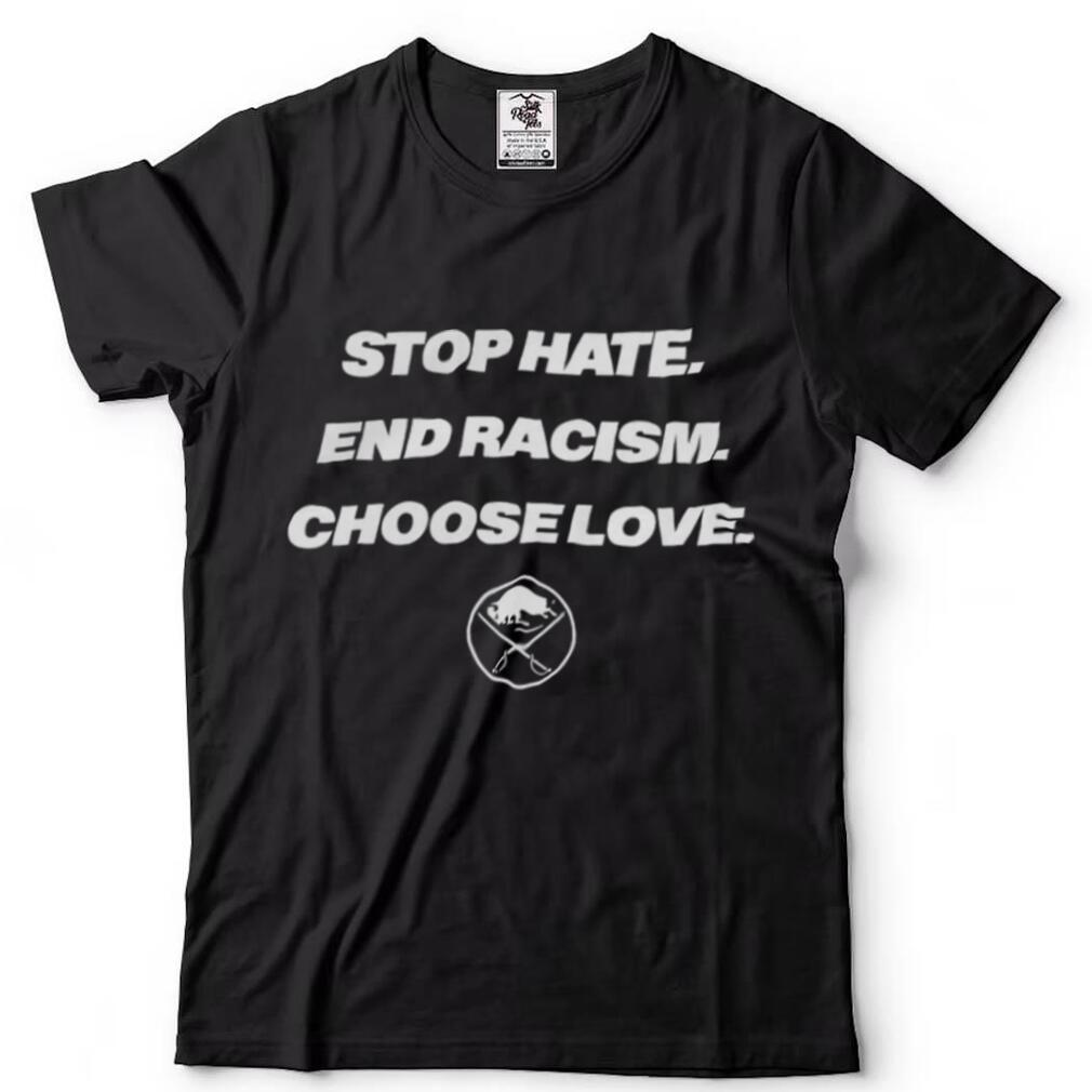 Stop Hate End Racism Choose Love Shirt