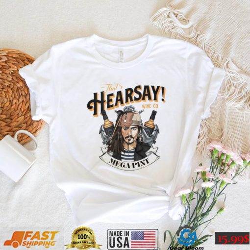 That’s Hearsay wine co Mega Pint shirt