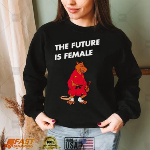 The Future Is Female shirt