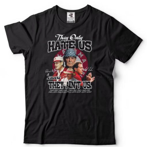 They only hate us cause they ain’t us Alabama Crimson Tide champion shirt