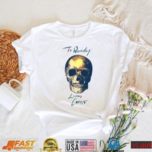 To Waverly Love Curtis Skull 2022 T shirt