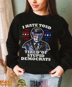 Trump American Flag Sunglasses I Hate TOSD stupid democrats Tee Shirt