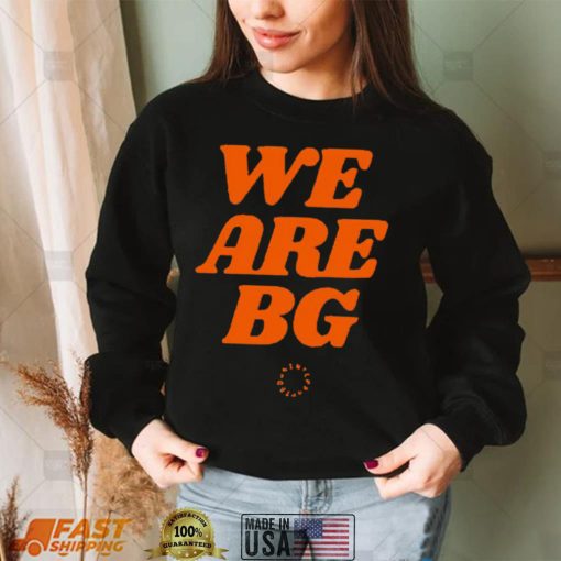 We are Bg shirt