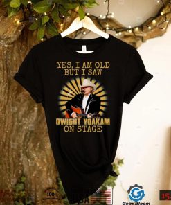 Yes Im Old But I Saw Dwight Yoakam On Stage Essential T Shirt