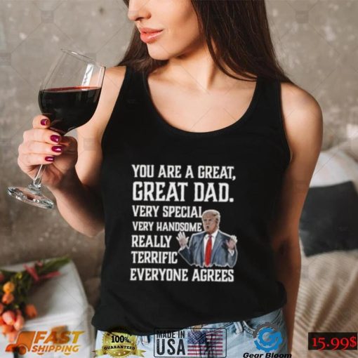 You are great dad Shirt Funny Donald Trump Fathers day gift Shirt