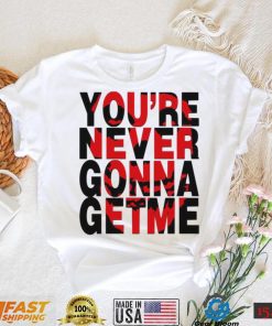 You’re Never Gonna Get Me Misfits Band Unisex T Shirt