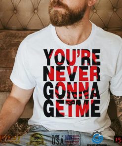 You’re Never Gonna Get Me Misfits Band Unisex T Shirt