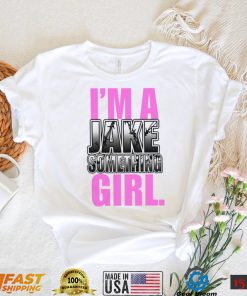 I’m A Jake Something Girl Shirt
