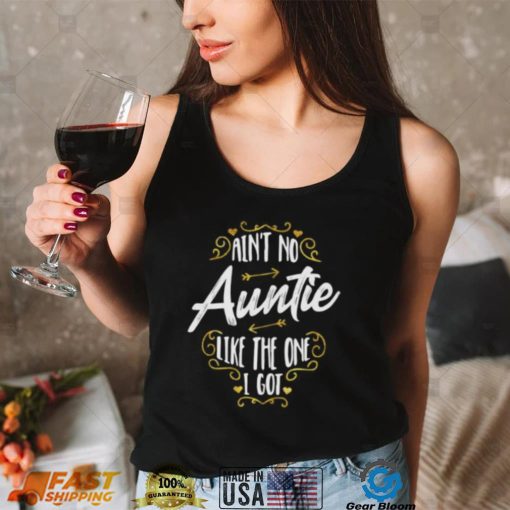 Aint No Auntie Like The One I Got – Funny Nephew Saying Short Sleeve Unisex T Shirt