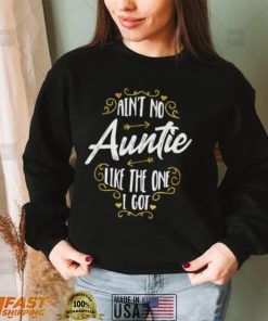 Aint No Auntie Like The One I Got – Funny Nephew Saying Short Sleeve Unisex T Shirt