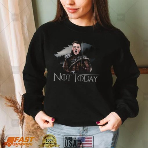 Arya Stark Not Today Shirt, Hoodie