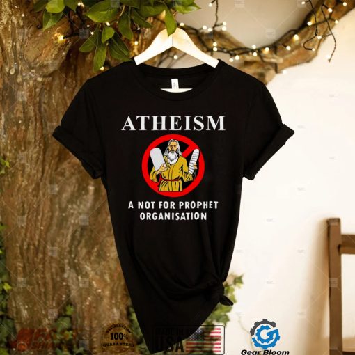 Atheism a not for prophet organisation shirt