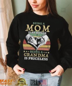 Being A Mom Is An Honor Being A Grandma is Priceless Shirt, Hoodie