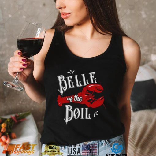 Belle of The Boil Crawfish Seafood Party Festival Lovers Shirt