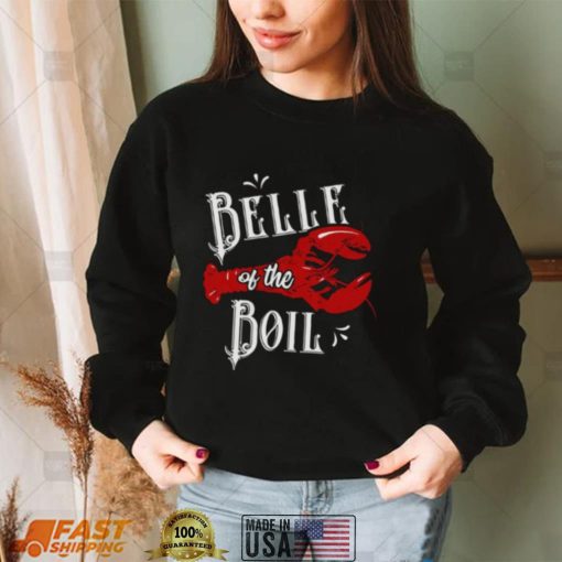 Belle of The Boil Crawfish Seafood Party Festival Lovers Shirt