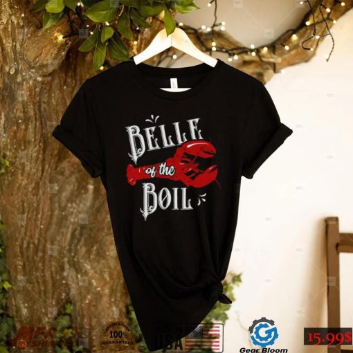 Belle of The Boil Crawfish Seafood Party Festival Lovers Shirt