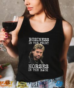 Billy Ray Cyrus Business In The Front Horses In The Back Shirt, Hoodie