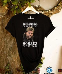 Billy Ray Cyrus Business In The Front Horses In The Back Shirt, Hoodie