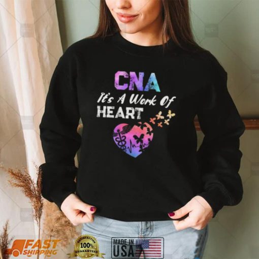 CNA Its A Work Of Heart Nurse Happy Certified Nurses Day Short Sleeve Unisex T Shirt