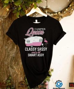 Camper Queen Classy Sassy And A Bit Smart Assy Shirt, hoodie