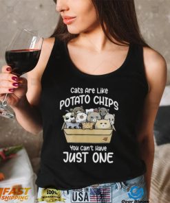 Cats Are Like Potato Chips You Can Not Have Just One Short Sleeve Unisex T Shirt