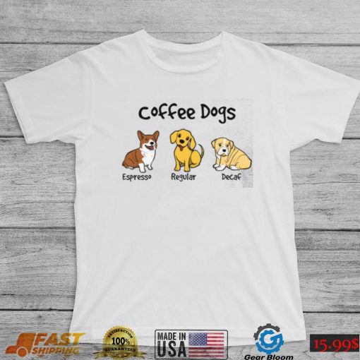 Coffee Dogs Dog Lovers Shirt, Hoodie