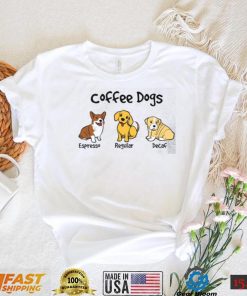 Coffee Dogs Dog Lovers Shirt, Hoodie