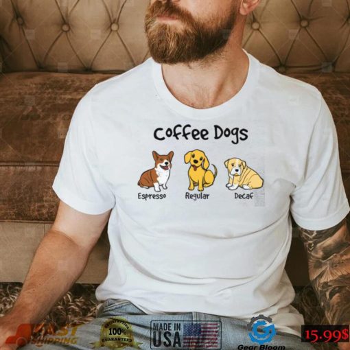 Coffee Dogs Dog Lovers Shirt, Hoodie