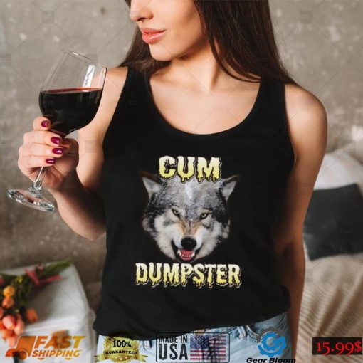 Cum Dumpster T Shirt