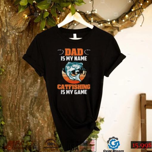 Dad Is My Name Catfishing Is My Game Catfish Fishing Short Sleeve Unisex T Shirt