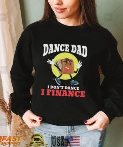 Dance Dad I Dont Dance I Finance Funny Dancing Daddy Short Sleeve Unisex T Shirt