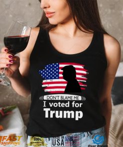 Dont blame me I voted for Trump flag shirt