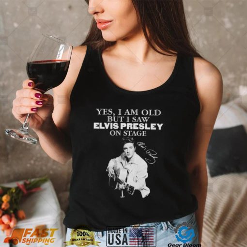 Elvis Presley yes I am old but I saw on stage signature 2022 shirt