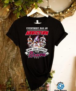 Everybody Has An Addiction Mine Just Happens To Be Atlanta Braves Signatures Shirt