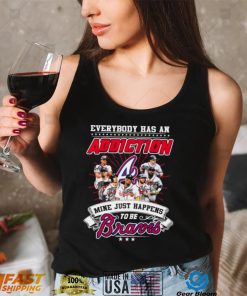 Everybody Has An Addiction Mine Just Happens To Be Atlanta Braves Signatures Shirt