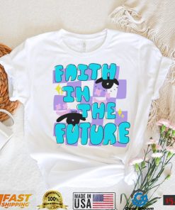 Faith in the future shirt