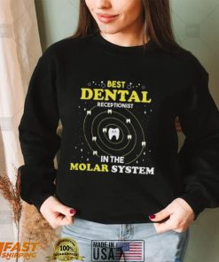 Best Dental Receptionist In The Molar System Funny Dentist Unisex T shirt