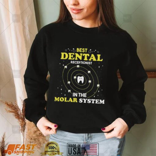 Best Dental Receptionist In The Molar System Funny Dentist Unisex T shirt