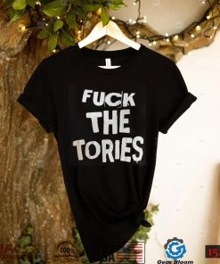 Fuck The Tories Shirt