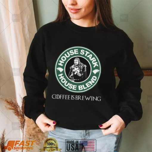 Game Of Thrones House Stark House Blend Starbucks Coffee Is Brewing Shirt, Hoodie