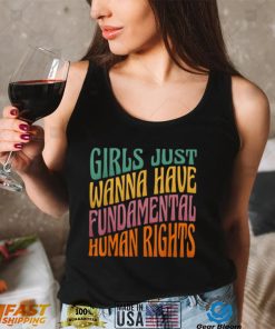 Girls Just Wanna Have Fundamental Human Rights Shirt