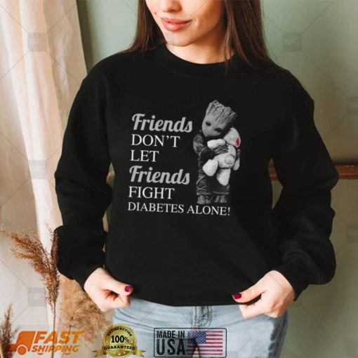 Groot Hug Teddy – Friends Don’t Let Friends Fight Diabetes Alone Shirt, hoodie